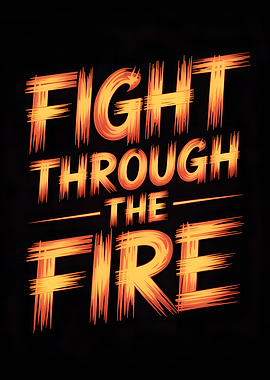 Fight Through the Fire Text Art