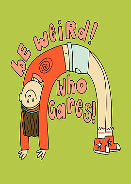 Be Weird! Who Cares! Illustration