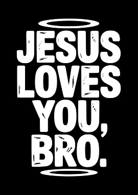 Jesus Loves You, Bro. Text Art