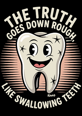 The Truth Goes Down Rough Funny Tooth Illustration