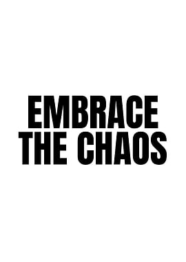 Embrace the Chaos