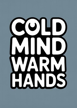 Cold Mind Warm Hands Typography