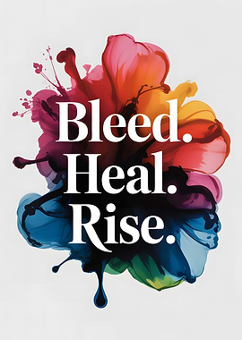 Bleed. Heal. Rise. Abstract Art