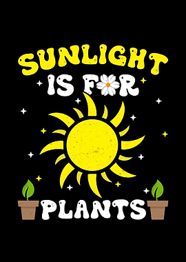 Sunlight is for Plants Gardening Twist Stem Growing