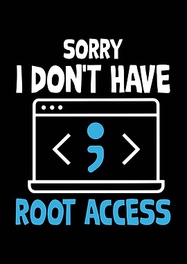 Sorry, I Don't Have Root Access Cybersecurity
