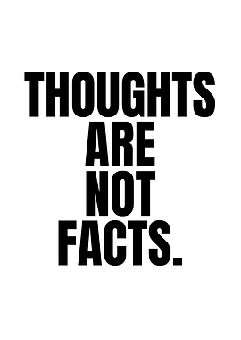 Thoughts Are Not Facts