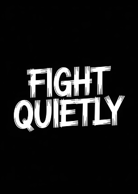 Fight Quietly Text Art