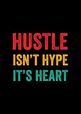 Hustle Isn't Hype, It's Heart Retro