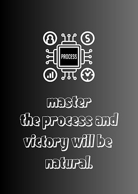 Master the Process Inspirational Quote