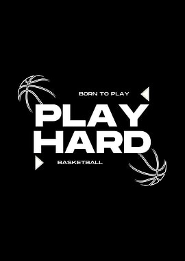 Born to Play Hard Basketball