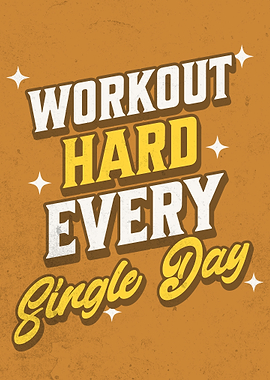 Workout Hard Every Single Day
