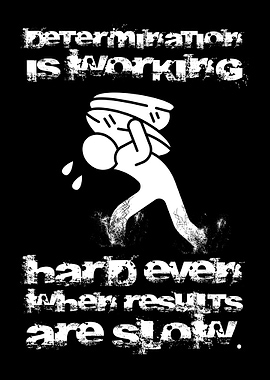 Determination is Working Hard
