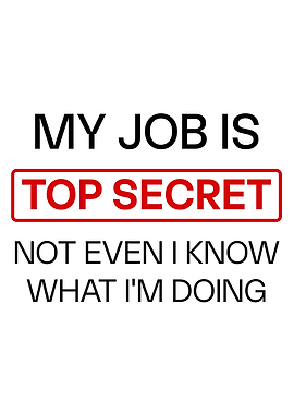 My Job Is Top Secret