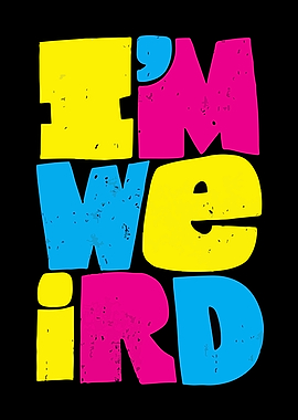 I'm Weird Colorful Text Art