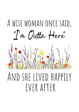 Wise Woman Outta Here Floral Art