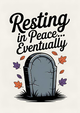 Resting in Peace Eventually