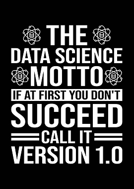 Data Science Motto Version 1.0