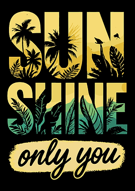 Sunshine Only You Tropical Design