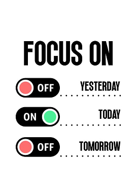 Focus on Today - Inspirational Art