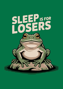 Sleep Is For Losers Bullfrog Funny