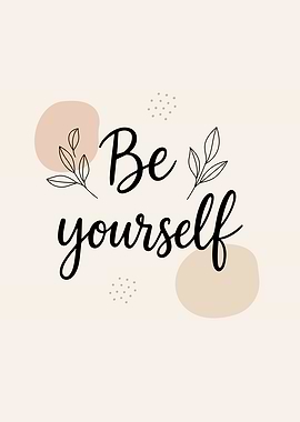 Be Yourself Inspirational Phrase