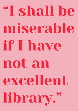 Jane Austen Pride And Prejudice Library Quote Wall Art | I shall be miserable if I have not an excellent library.