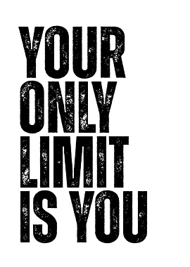 Your Only Limit Is You