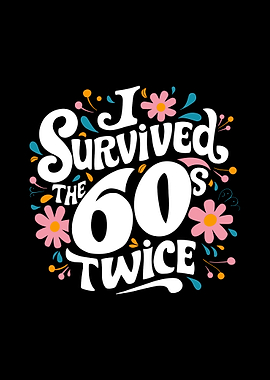 I Survived the 60s Twice Birthday Design