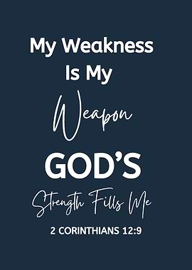 My Weakness Is My Weapon