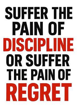 Pain of Discipline or Regret