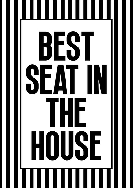 Best Seat in the House