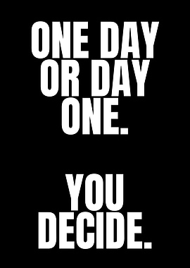 Inspirational Quote: One Day or Day One
