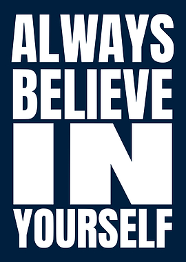 Always Believe In Yourself