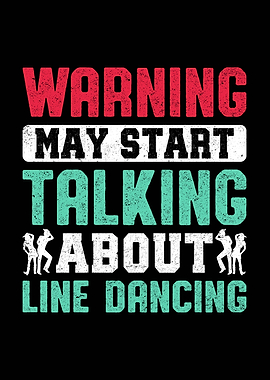Warning May Start Talking Line Dancing