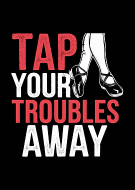 Tap Your Troubles Away Tap Dancing