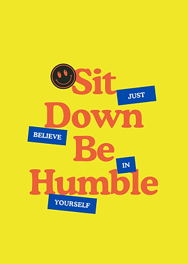 Sit Down Be Humble Graphic Art