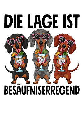 Dachshunds with Cocktails - 'Die Lage Ist'