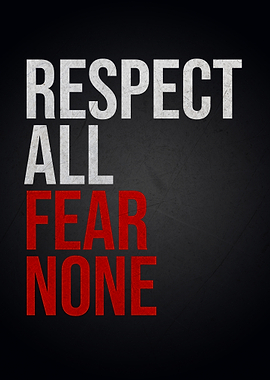 Respect All, Fear None