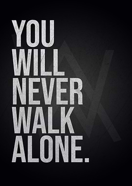 You Will Never Walk Alone