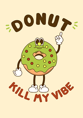 Donut Kill My Vibe Cartoon Illustration