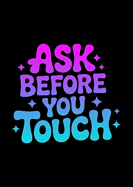 Ask Before You Touch Text Art