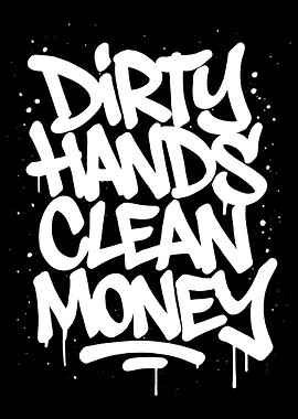 Dirty Hands Clean Money Graffiti Art