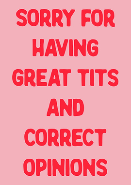 SORRY FOR HAVING GREAT TITS AND CORRECT OPINIONS pink women poster