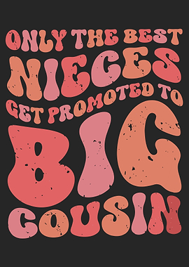 Only the Best Nieces Big Cousin