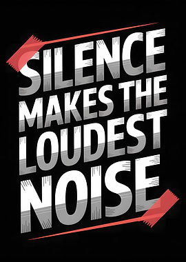 Silence Makes the Loudest Noise Motivational Poster