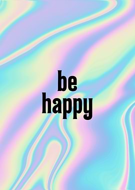 Be Happy Holographic