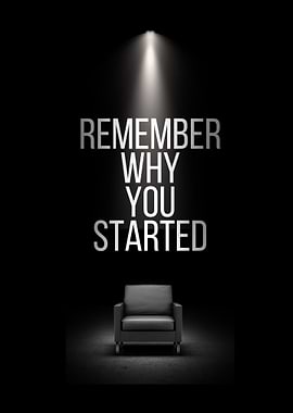 Remember Why You Started
