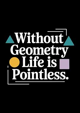 Without Geometry Life Is Pointless Math