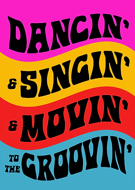 Dancing, Singing, Moving, Grooving Poster