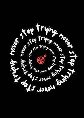 Never Stop Trying - Motivational Art